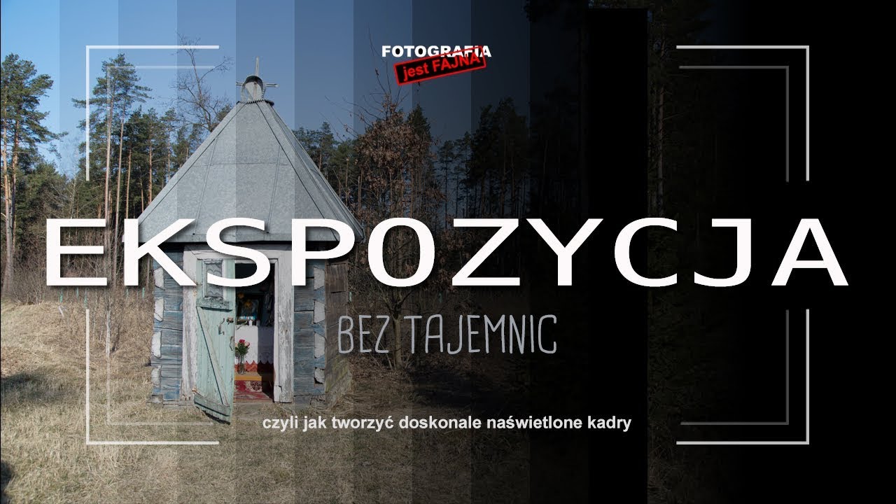 🚩Ekspozycja bez tajemnic  - Fotografia jest Fajna - fotografia dla początkujących