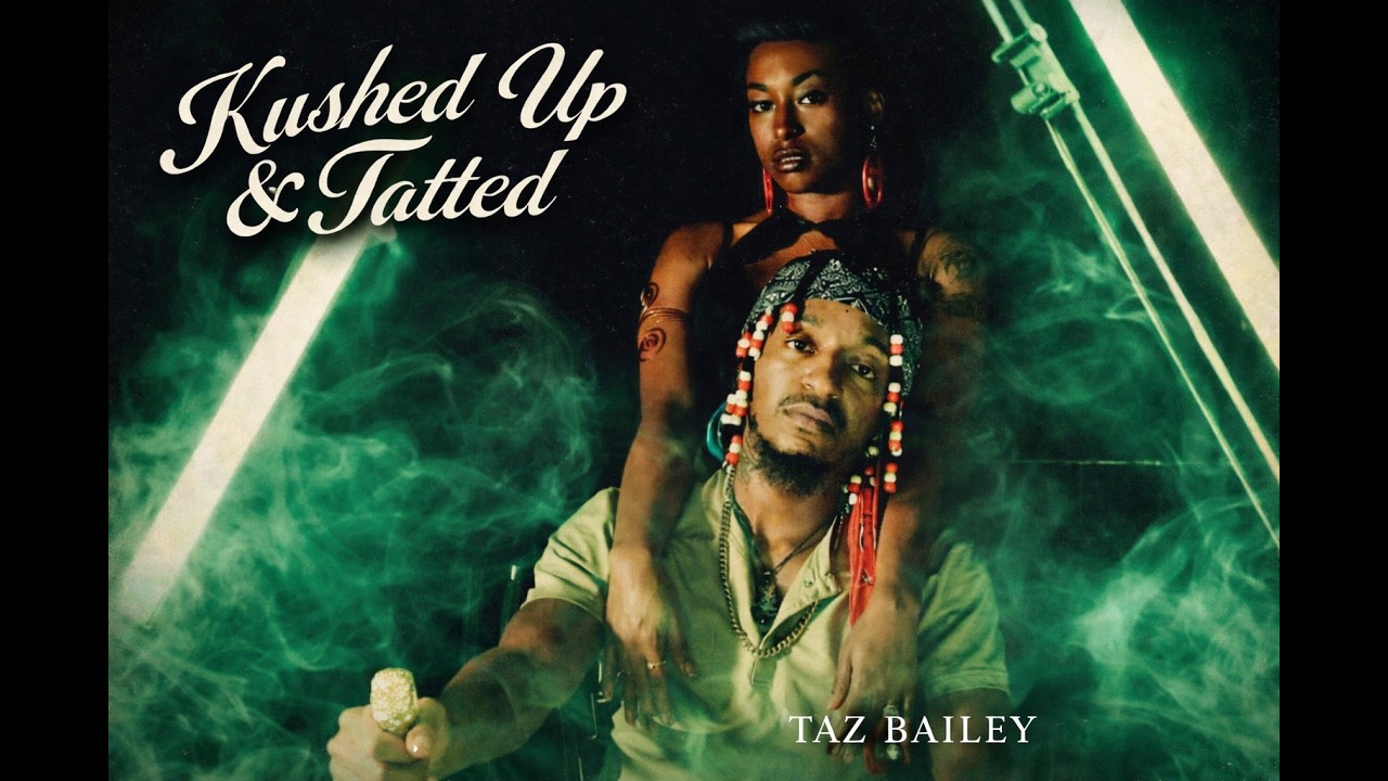 Taz Bailey - Kushed Up & Tatted (Official Video)