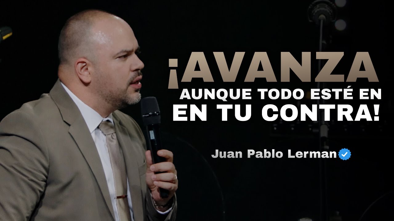 AVANZA AUNQUE TODO ESTÉ EN TU CONTRA | Juan Pablo Lerman @unaesperanzaviva Nashville 🇺🇸