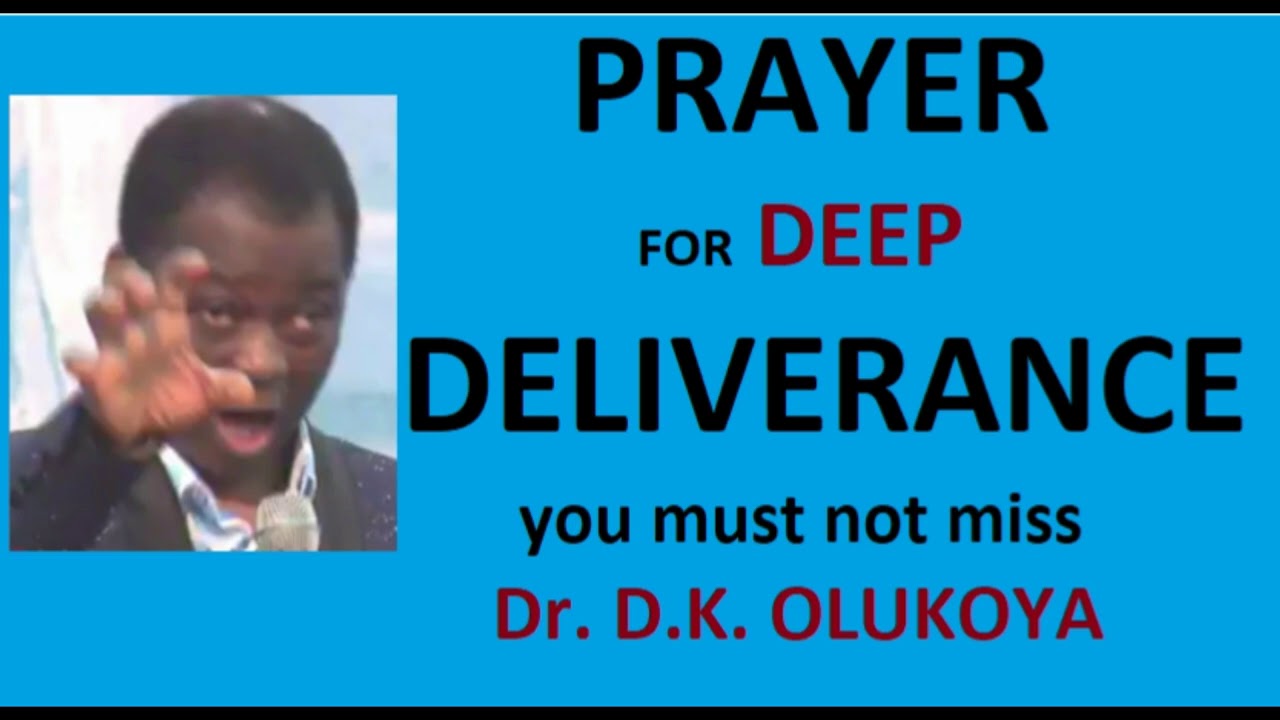 Prayer for Deep Deliverance you must not miss   Dr  D K  Olukoya