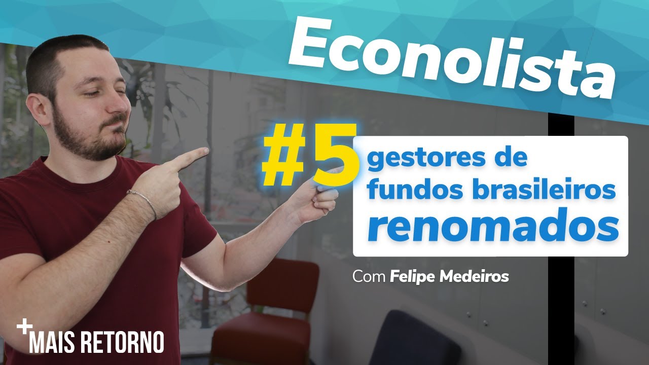 5 GESTORES de fundos brasileiros mais RENOMADOS  - Econolista #3