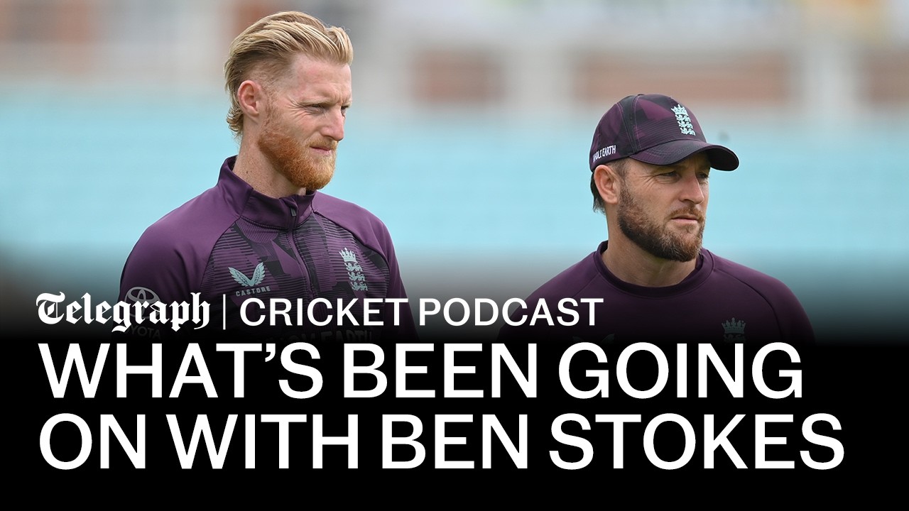 What has really been going on with Ben Stokes | The Telegraph Cricket Podcast