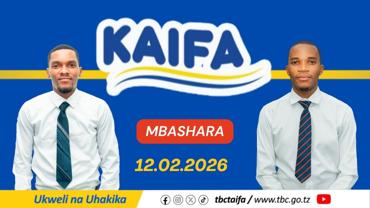 🔴#TBCTAIFALIVE: KAIFA FEBRUARI 12, 2026 SAA 07:15 - 8:00 MCHANA