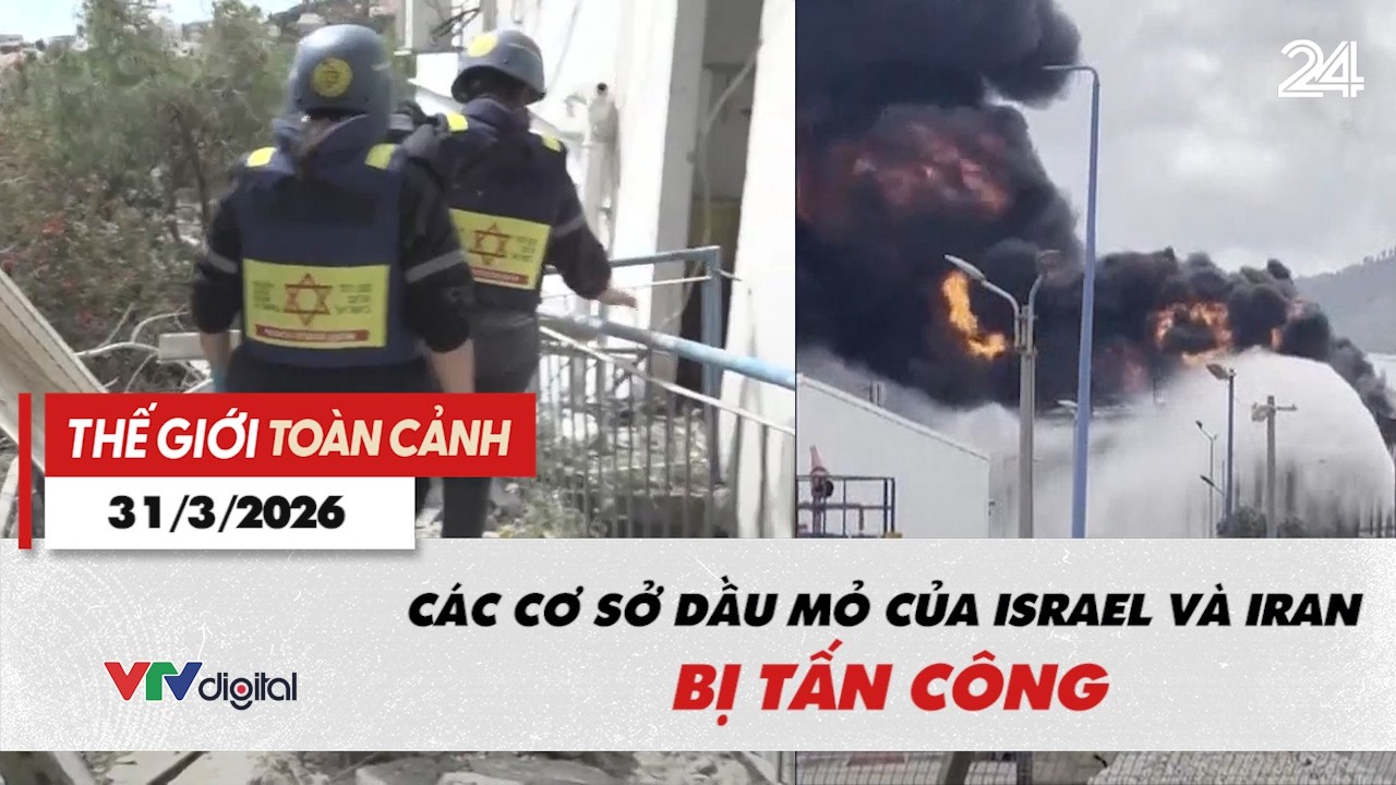 Thế giới to&agrave;n cảnh ng&agrave;y 31/3: C&aacute;c cơ sở dầu mỏ của Israel v&agrave; Iran bị tấn c&ocirc;ng | VTV24