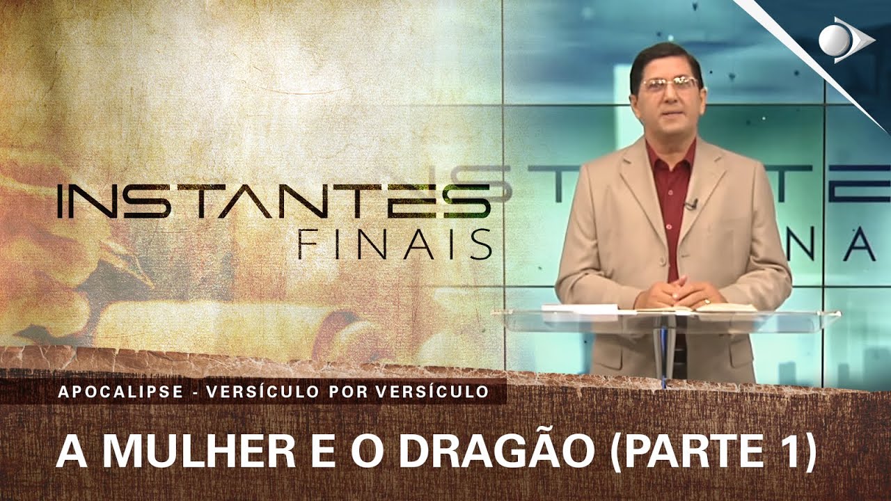 #51 A Mulher e o Dragão (PARTE 1) | Apocalipse | INSTANTES FINAIS