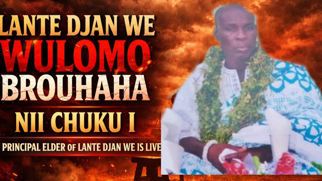 LANTE DJAN WE WULOMO BROUHAHA - NII CHUKU I, PRINCIPAL ELDER OF LANTE DJAN IS LIVE.