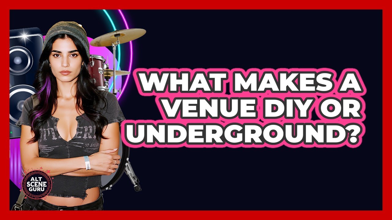 What Makes A Venue DIY Or Underground?