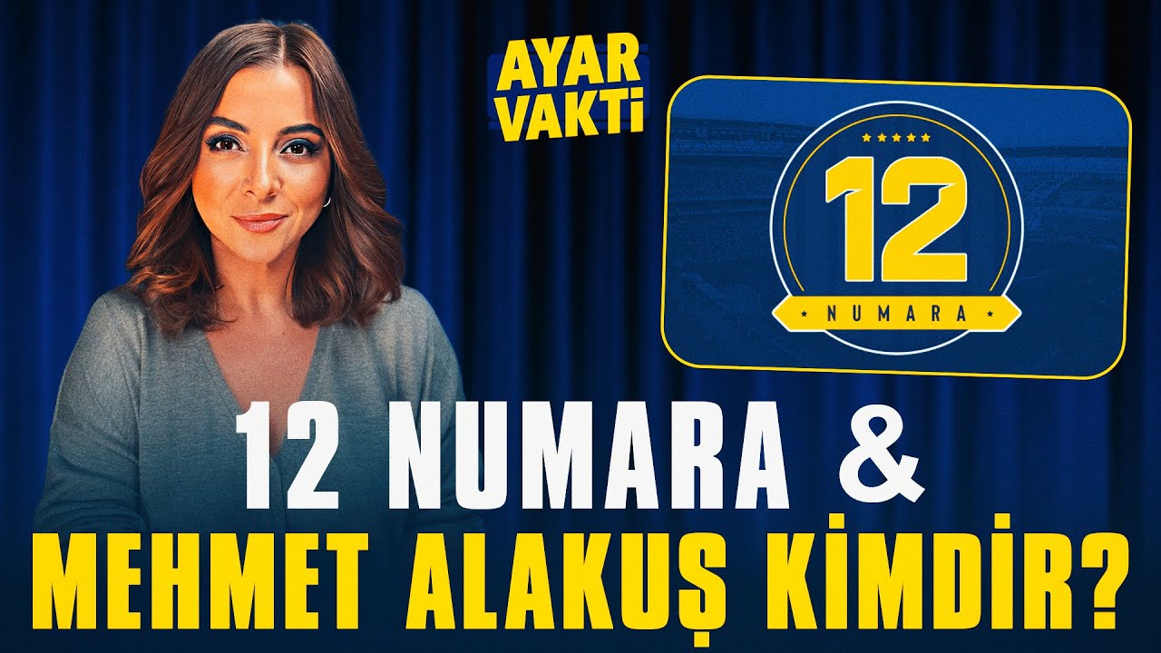12 NUMARA & MEHMET ALAKUŞ KİMDİR? | FenerTalks &ldquo;L&ucirc;be Ayar ile Ayar Vakti&rdquo;