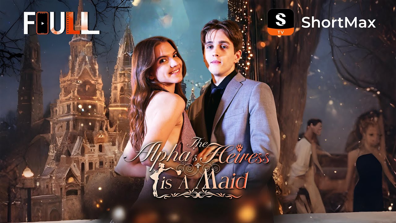 📺【FULL】 The Alpha&rsquo;s Heiress Is a Maid | ShortMax - Watch Dramas & Show