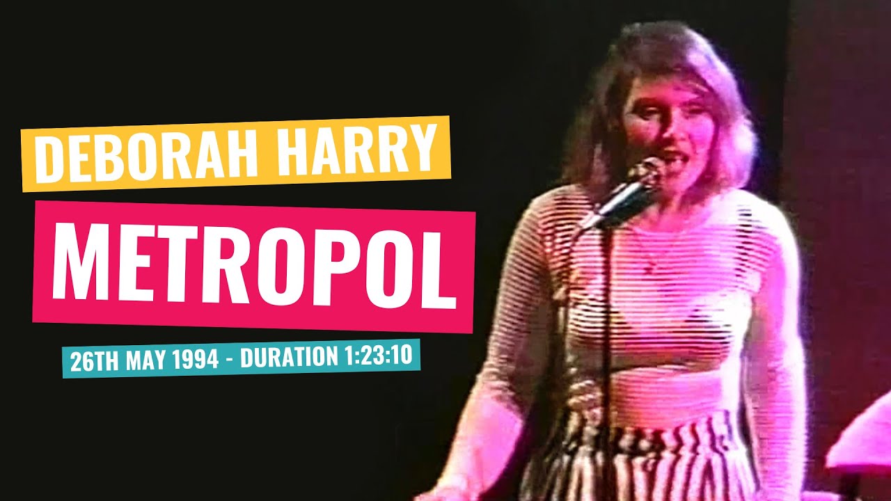 Deborah Harry - Metropol - 26th May 1994