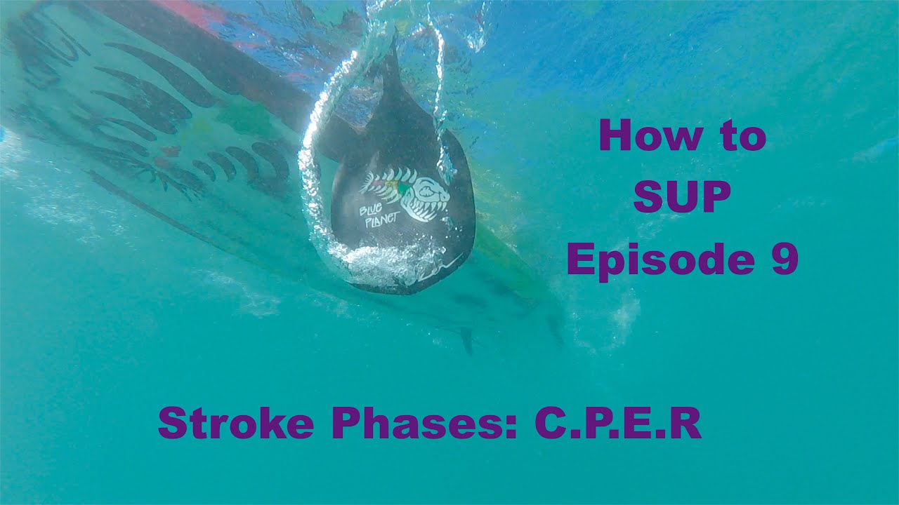 The Phases of the Stand Up Paddle Stroke: How to SUP Part 9