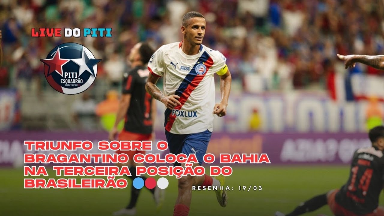 🚨 TRIUNFO SOBRE O BRAGANTINO COLOCA O BAHIA NA TERCEIRA POSIÇÃO DO BRASILEIRÃO 🔴⚪🔵