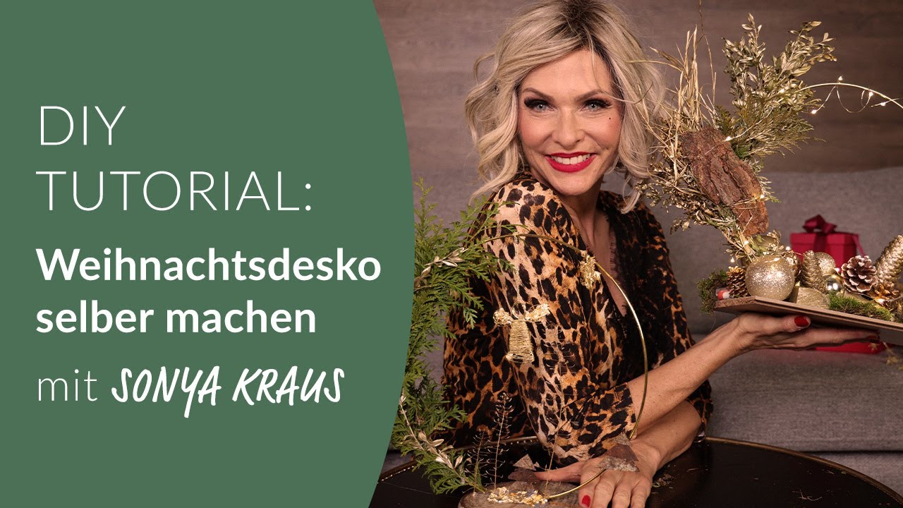 Weihnachtsdeko selbst machen: DIY Tutorial mit Sonya Kraus