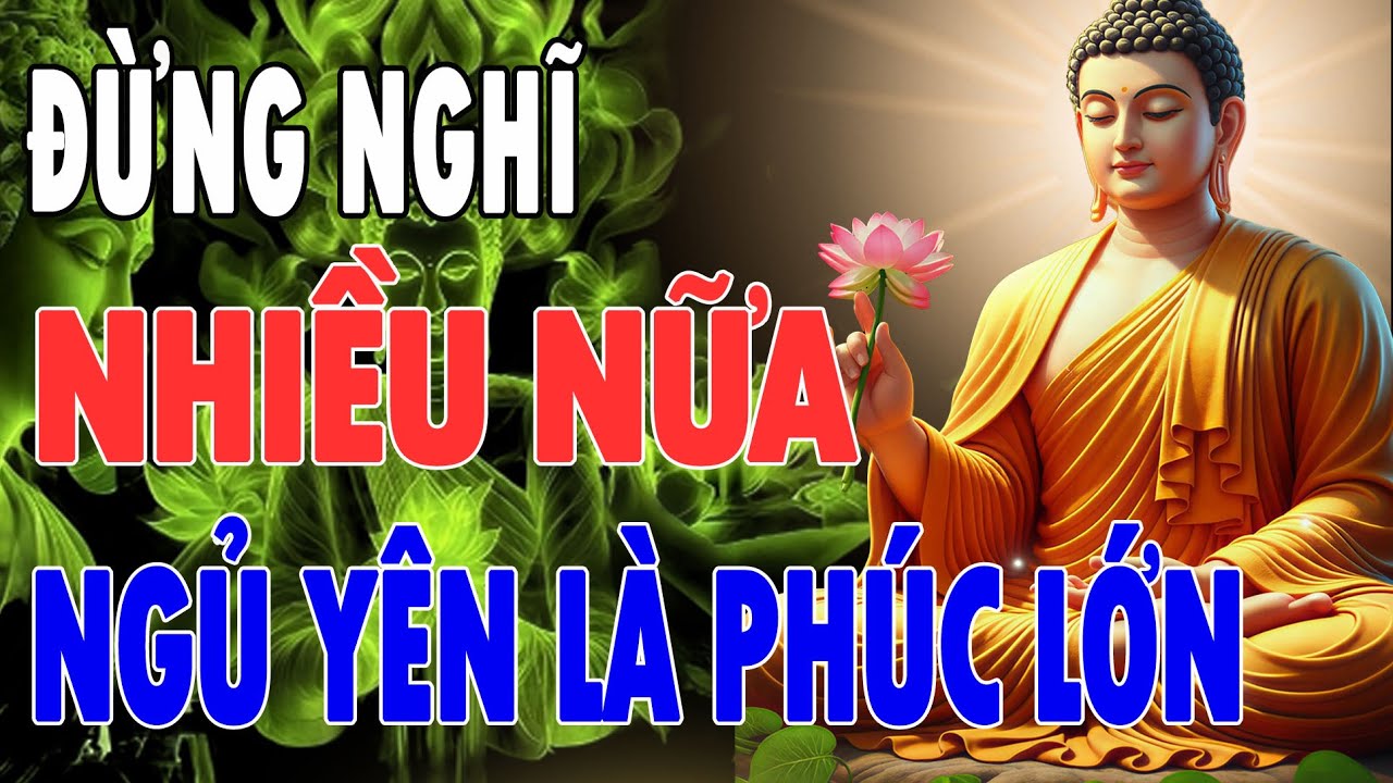 12 Lời Phật Dạy: Đừng Nghĩ Nhiều Nữa – Buông Bớt Lo Âu, Để Tâm An Nhẹ nhàng Trước Khi Ngủ .