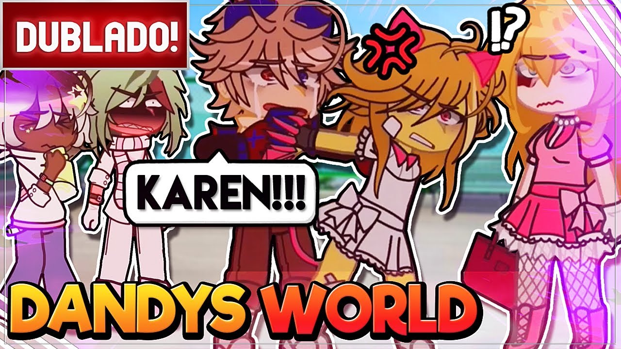 [ DUBLADO ] DANDY´S WORLD CONHECEM UMA KAREN, NOVOS TOONS E SUAS VERSÕES TWISTEDS 😱| GACHA CLUB