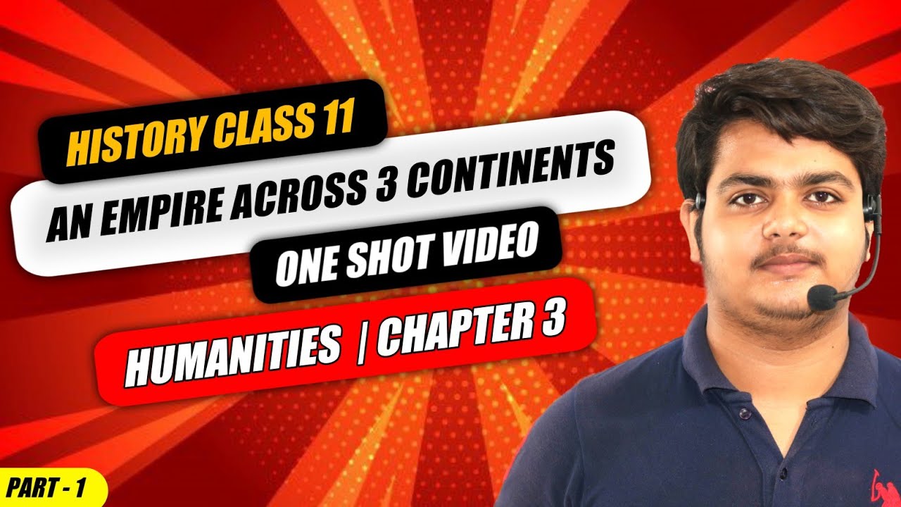 An Empire Across Three Continents | Class 11th | History | Chapter 3 | Full Chapter | Part 1