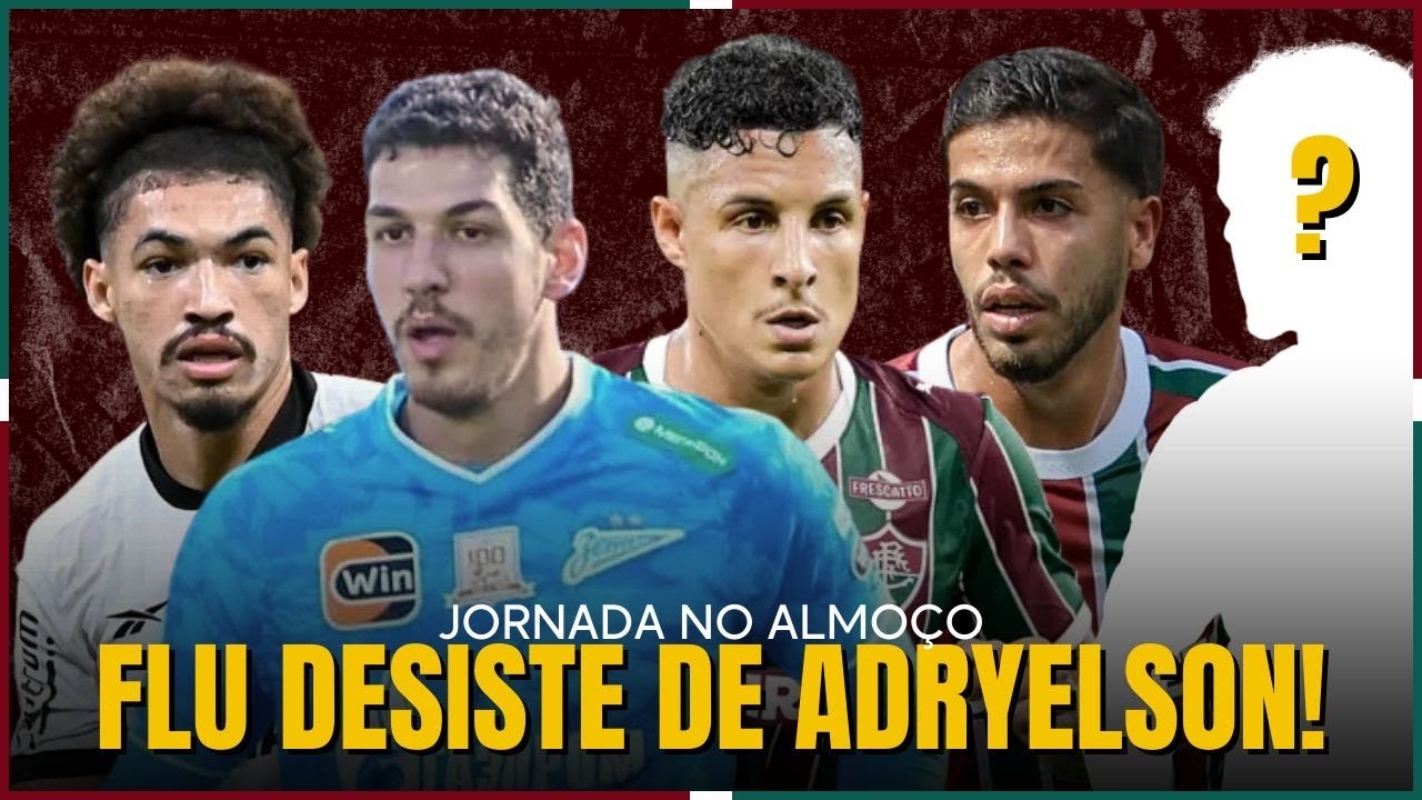 📰FLU DESISTE DE ADRYELSON! VEM OUTRO? | VALE A BRIGA PELO NINO? | AINDA VEM ALGUÉM NA JANELA?