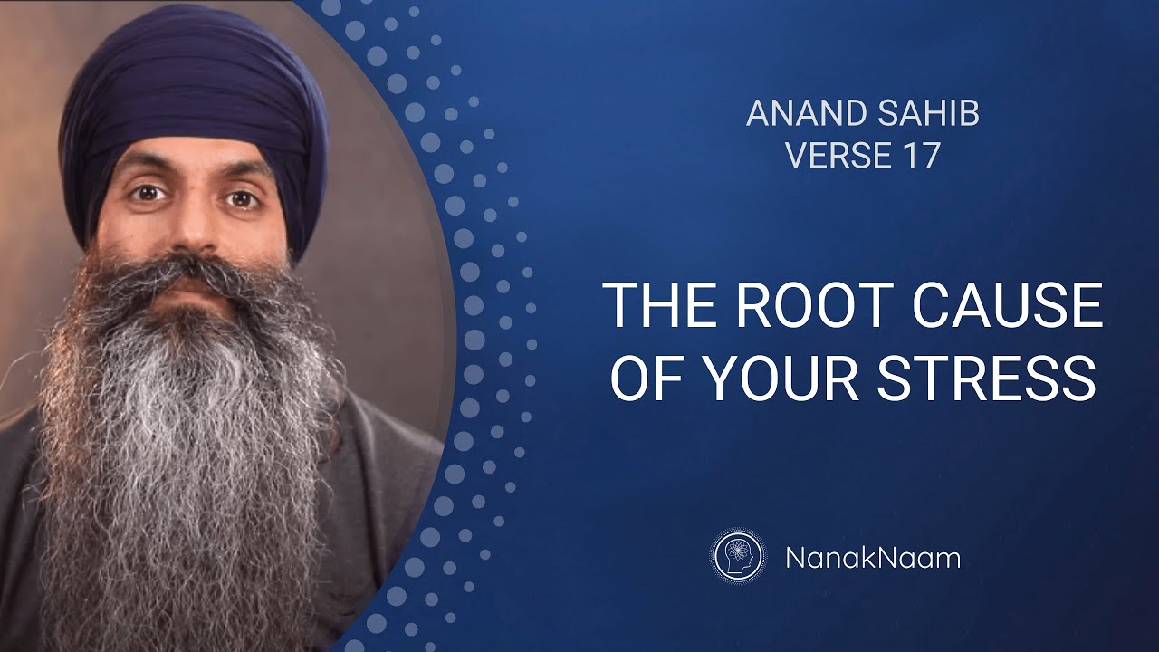 The Root Cause Of Your Stress | Anand Sahib 17 | Becoming Pure