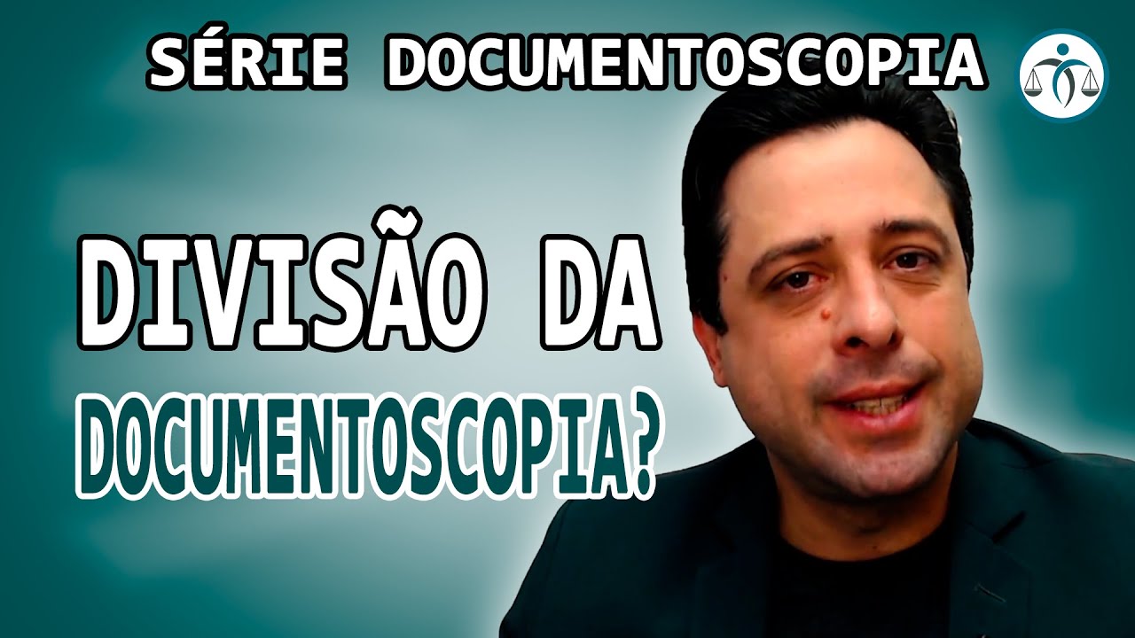 Qual a DIVISÃO que existe na DOCUMENTOSCOPIA? (Série Documentoscopia #01)