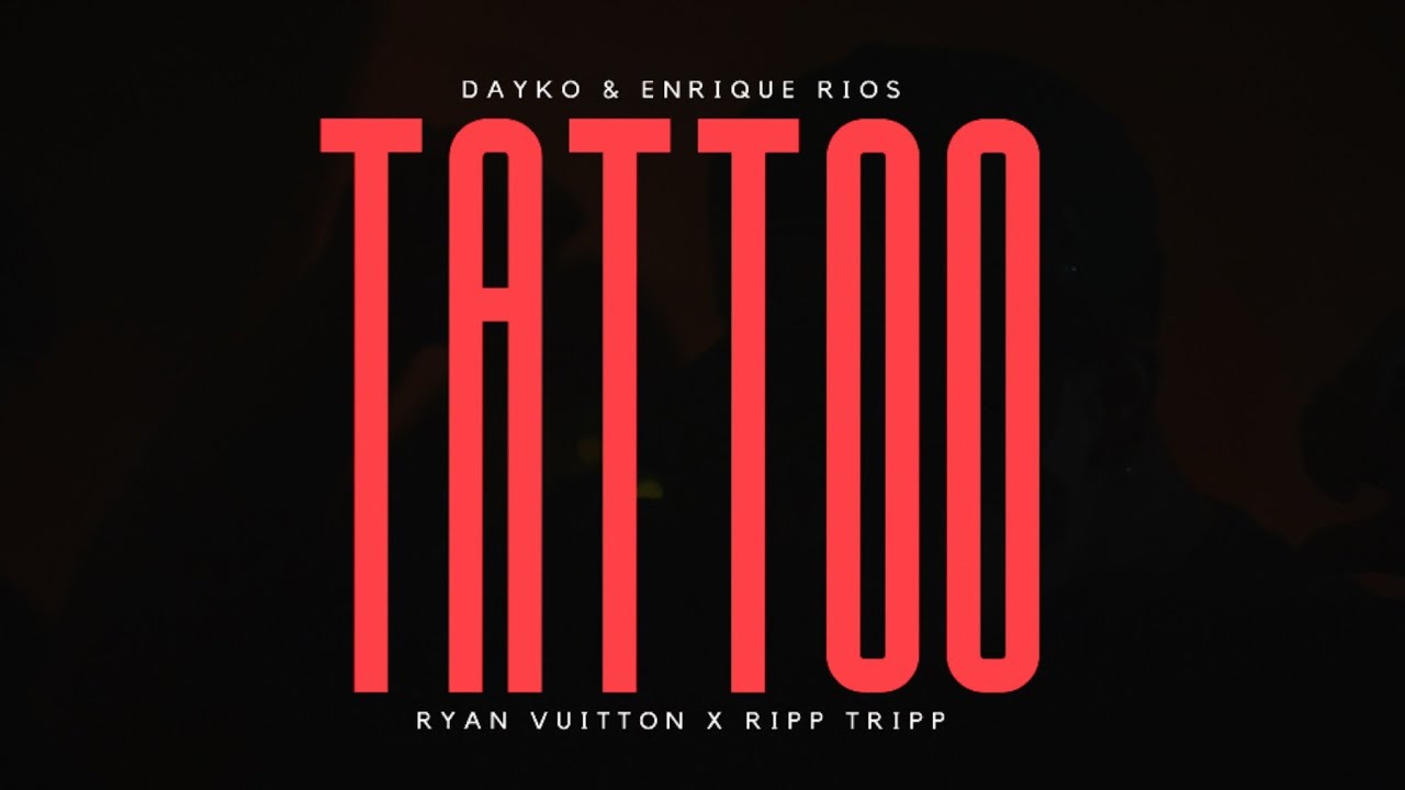 TATTOO - DAYKO & ENRIQUE RIOS X RYAN VUITTON X RIPP TRIPP (VIDEO OFICIAL)