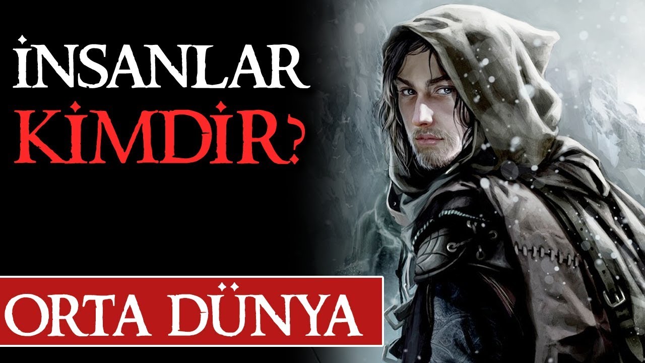 İNSANLAR KİMDİR? Orta Dünya | Yüzüklerin Efendisi