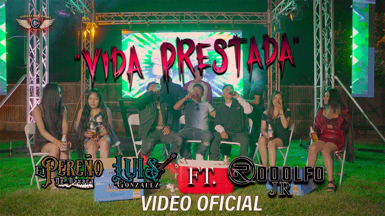 VIDA PRESTADA ( VIDEO CLIP OFFICIAL ) EL PEREÑO DE OAX. LUIS GONZALES FT RODOLFO JR
