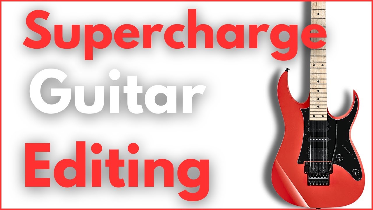 5 Essential Guitar Editing Tips to Elevate Your Sound Instantly