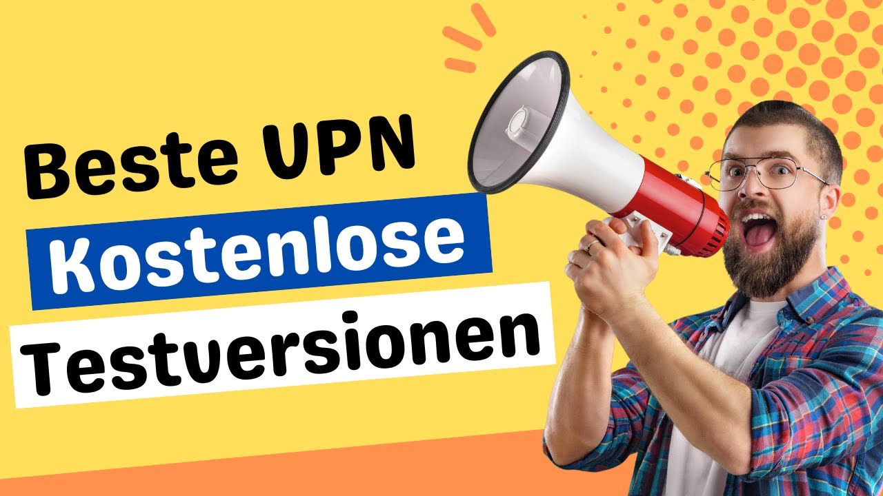 Beste kostenlose VPN-Testversionen 2023: KOSTENLOS testen