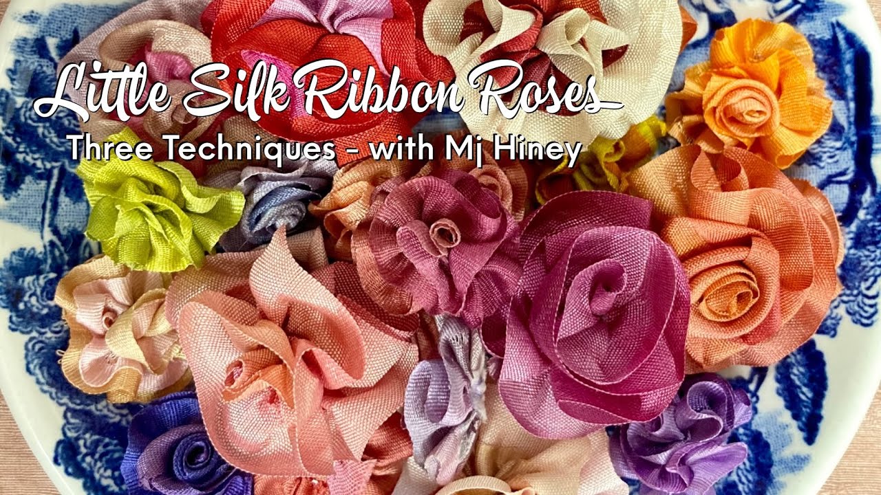 Little Silk Ribbon Roses, Three Techniques with Mj HIney