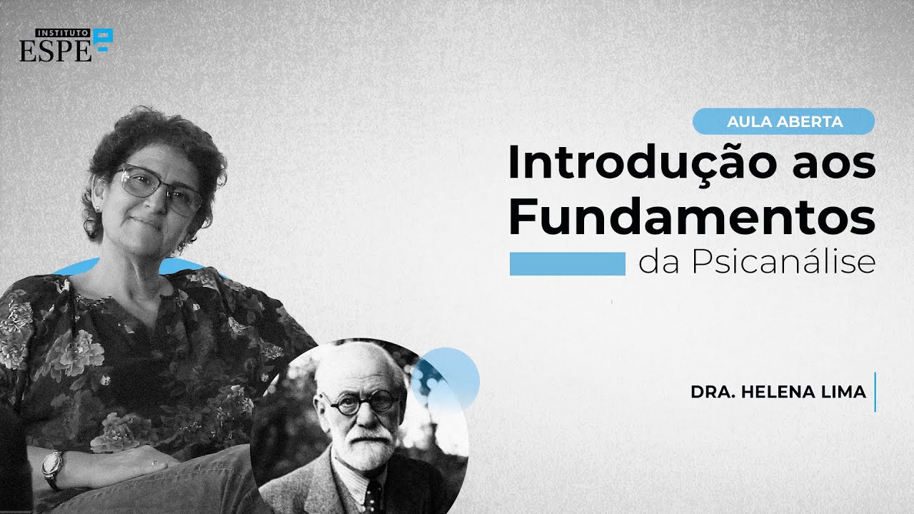 Introdução aos Fundamentos da Psicanálise  |  Dra. Helena Lima