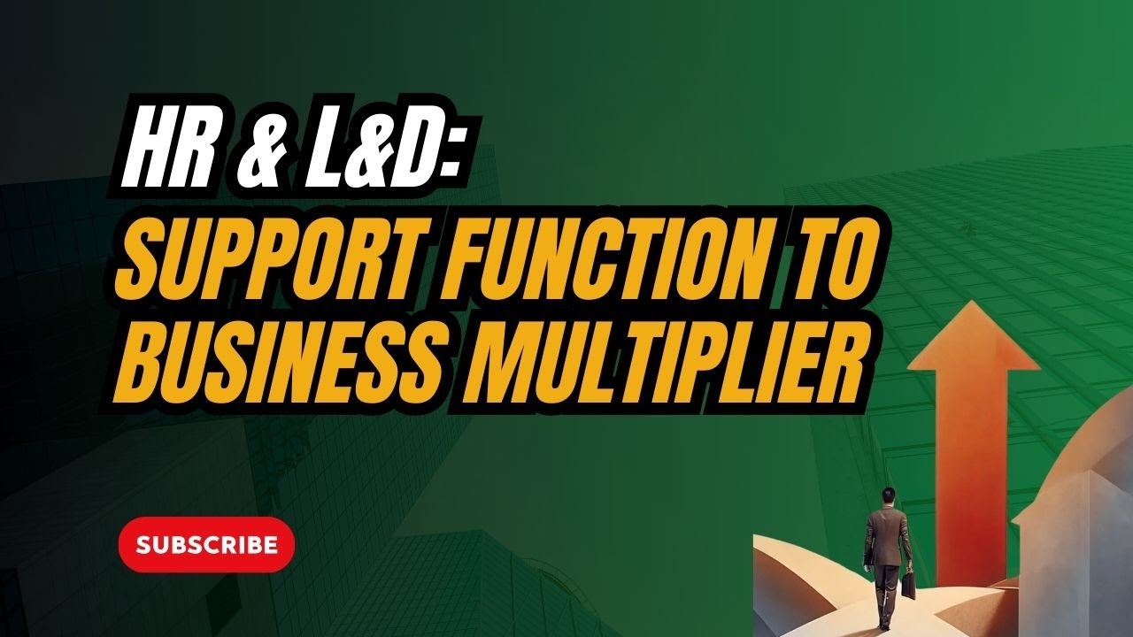 HR & L&D: From Support Function to Business Multiplier | The Future of People Strategy