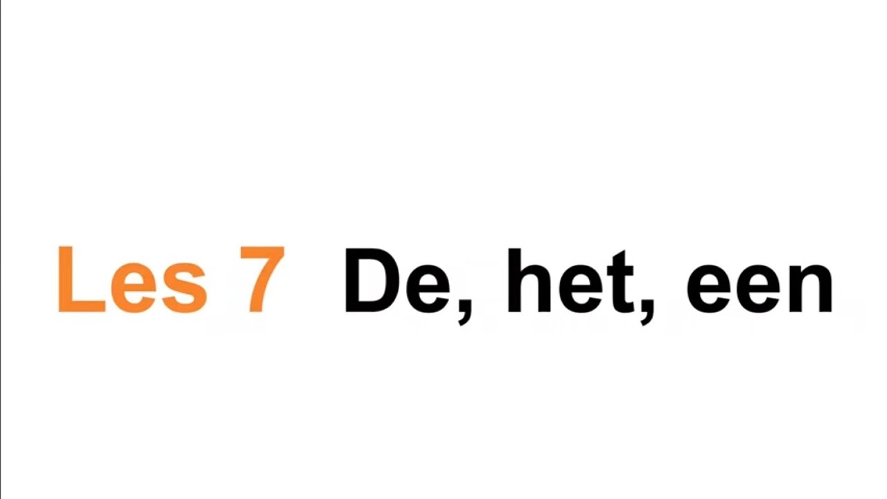 Grammatica A2 قواعد| Les 7 De, het, een