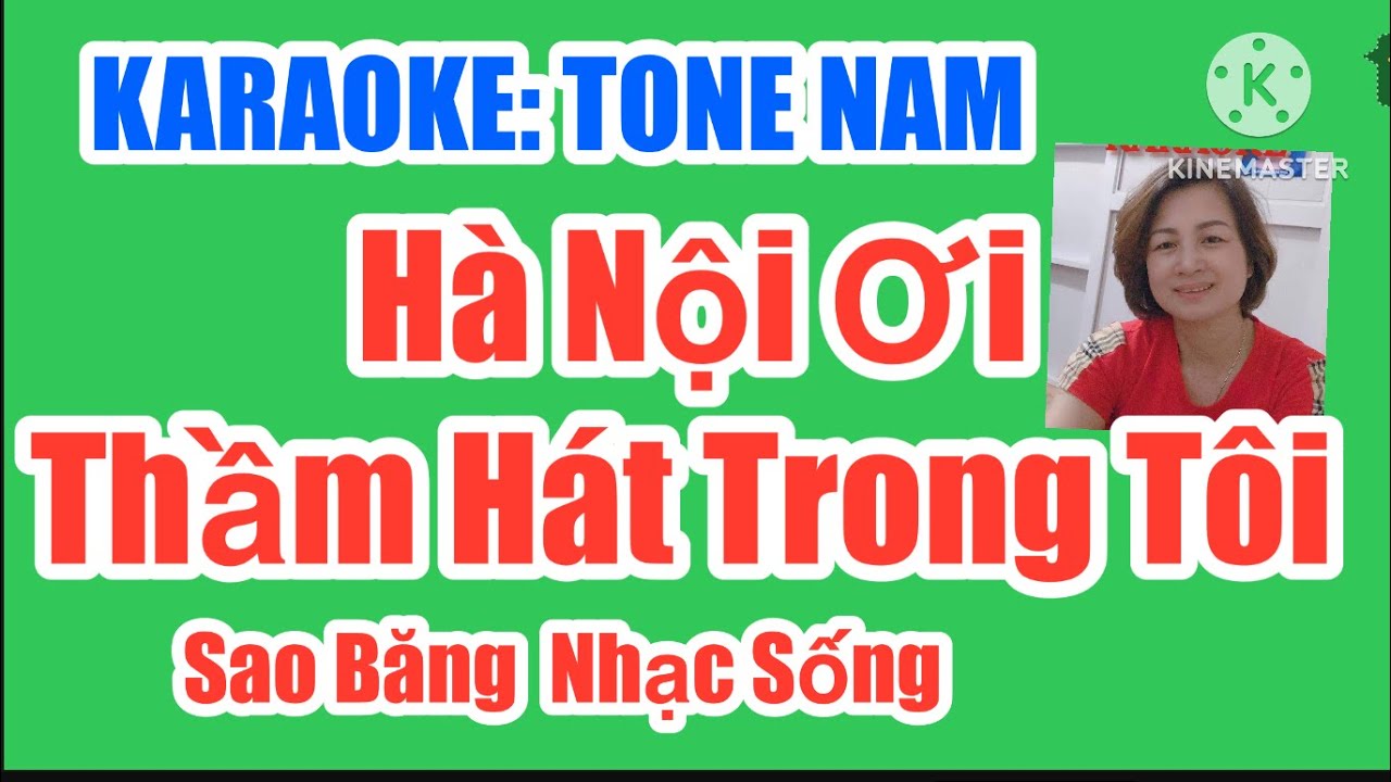 KARAOKE:  HÀ NỘI ƠI THẦM HÁT TRONG TÔI - TONE NAM- RÊ THĂNG THỨ. TÁC GIẢ: PHẠM MINH TUẤN