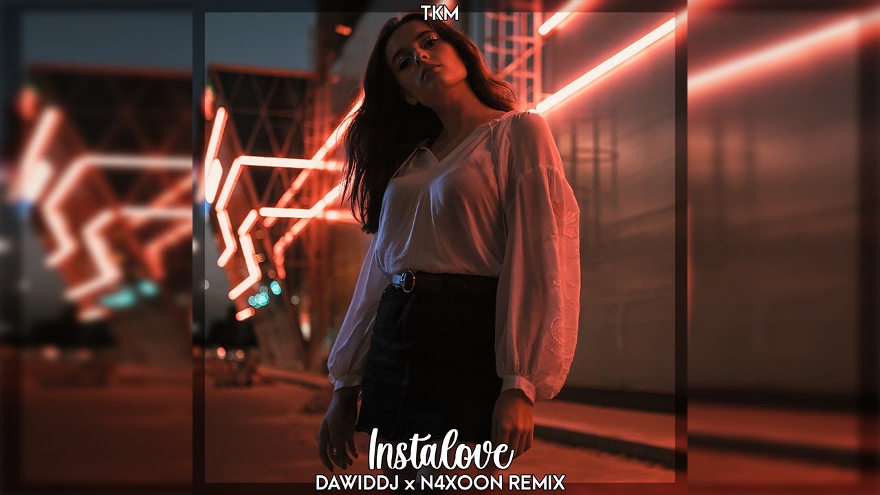 TKM - Instalove (DawidDJ x N4xoon Remix)