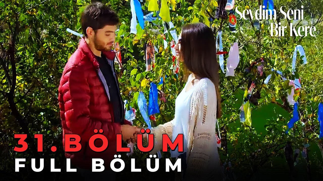 Sevdim Seni Bir Kere - 31. Bölüm