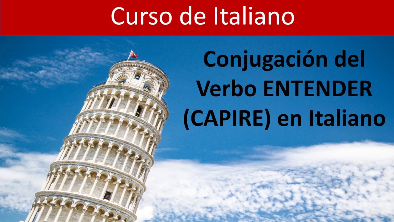 Curso de Italiano - Conjugación Verbo ENTENDER (CAPIRE) en Italiano