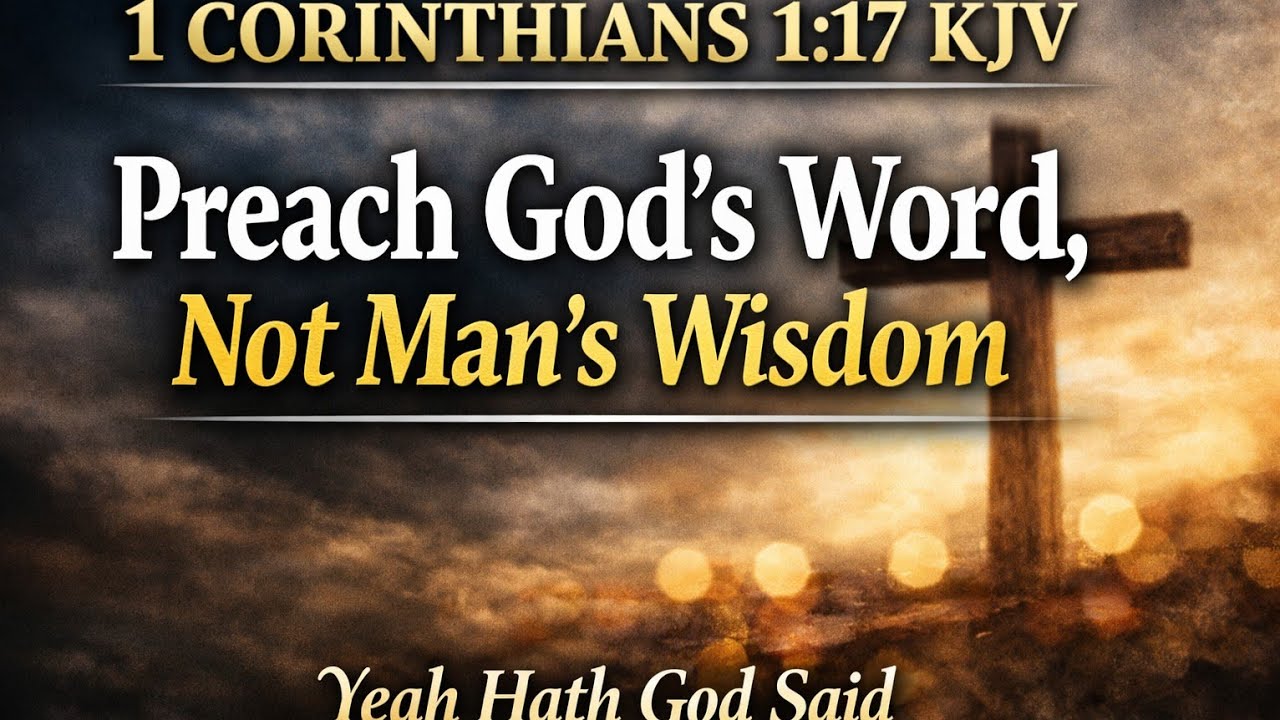 PREACH GOD'S WORD, NOT MAN'S WISDOM, KJV Bible teaching