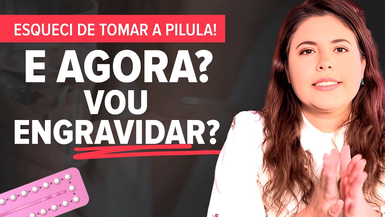 O que fazer se ESQUECI DE TOMAR o Anticoncepcional?