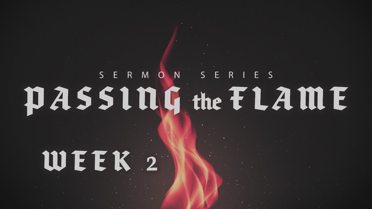 Sterling Foursquare | Passing the Flame Sermon Series // Week 2