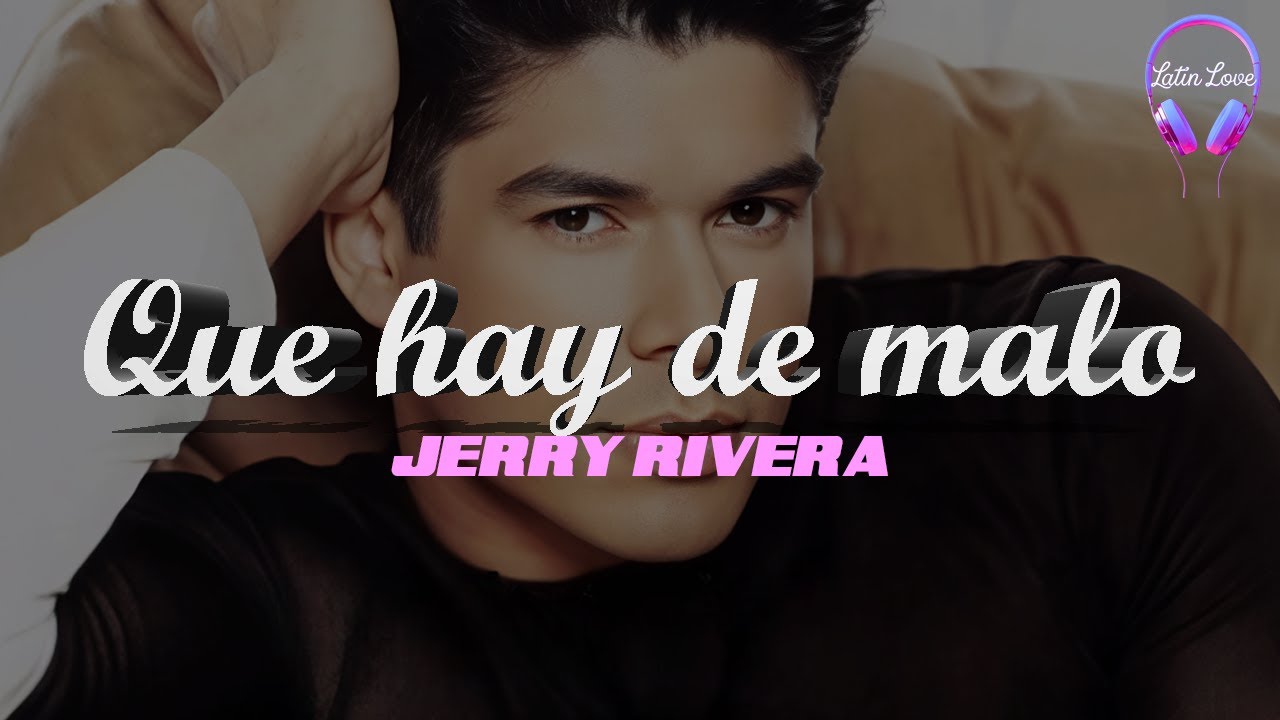 Jerry Rivera - Que Hay De Malo (Letra)
