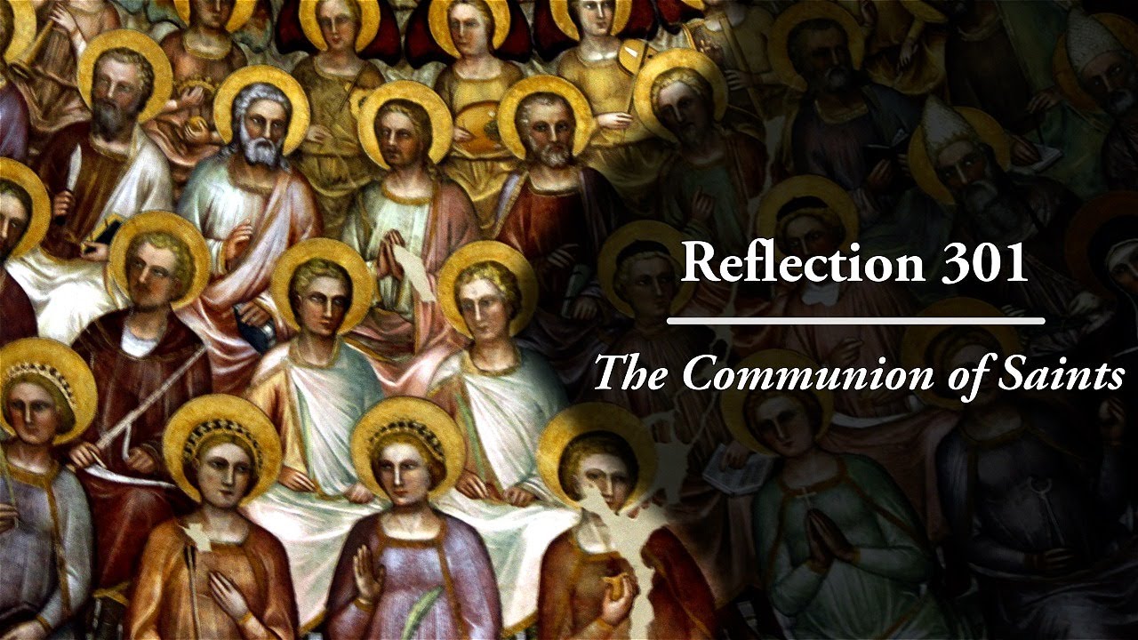 Reflection 301: The Communion of Saints