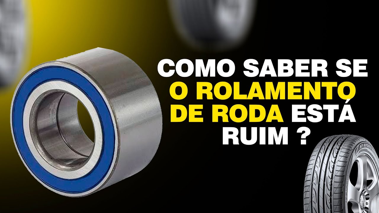 COMO SABER SE O ROLAMENTO DE RODA EST&Aacute; RUIM