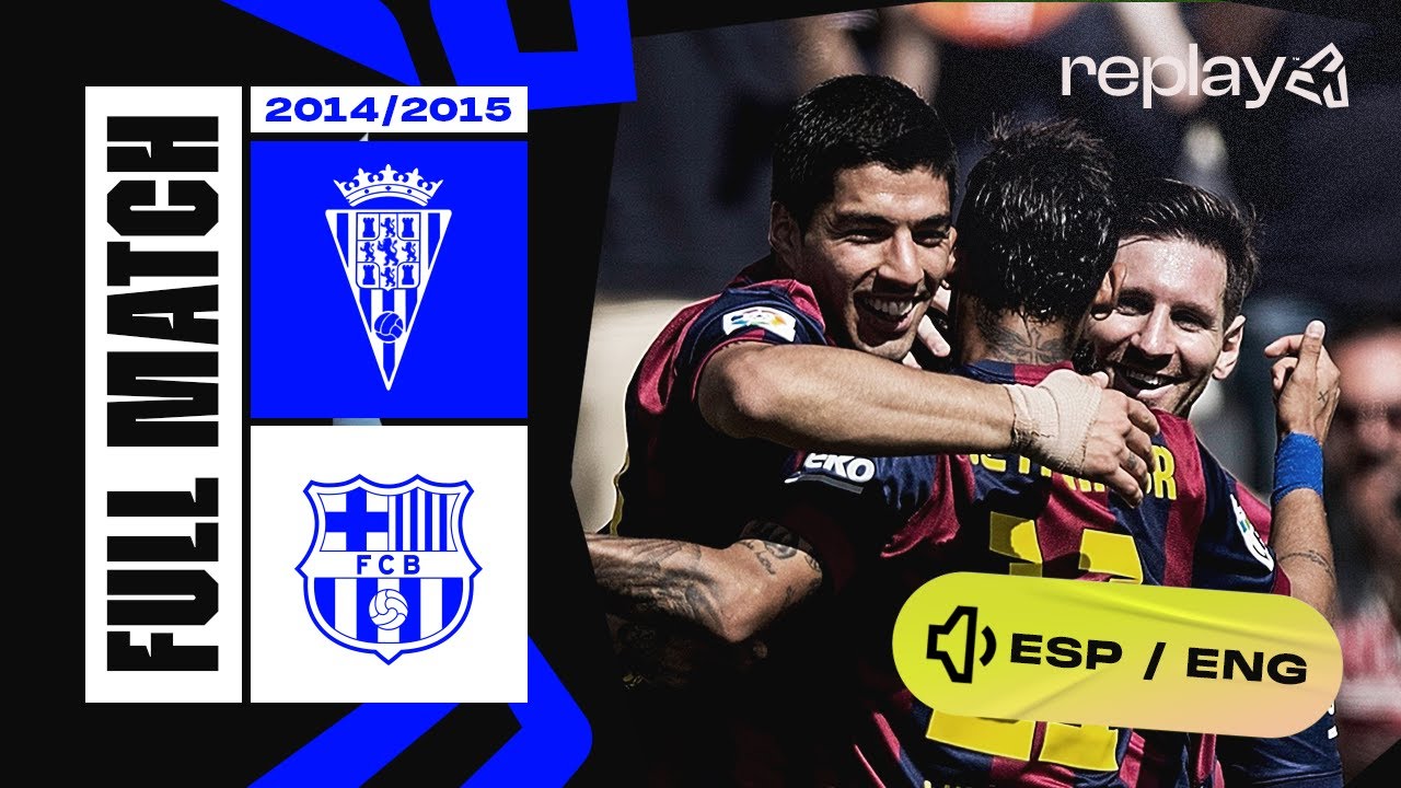 🔴 PARTIDO COMPLETO | Córdoba CF – FC Barcelona | LaLiga 2014/2015