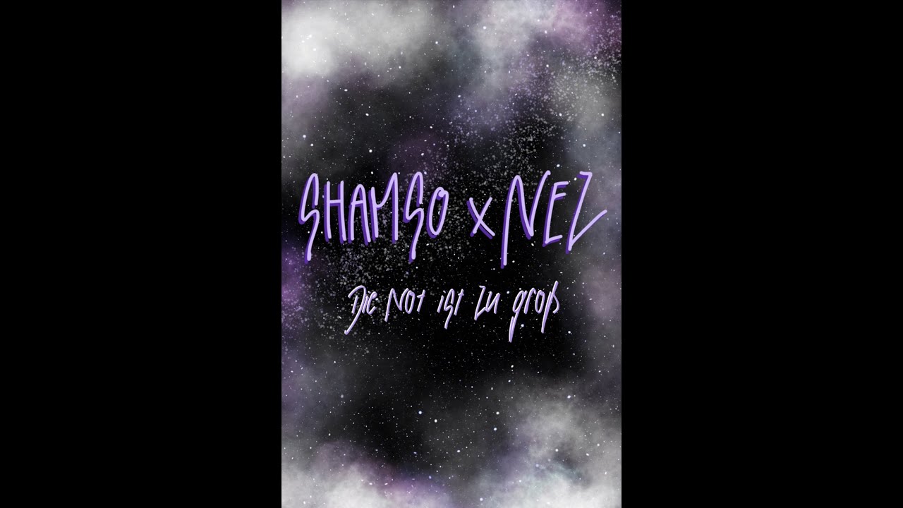 SHAMSO x NEZ - DIE NOT IST ZU GRO&szlig; [OFFICIAL VIDEO] 4K #FREENEZ