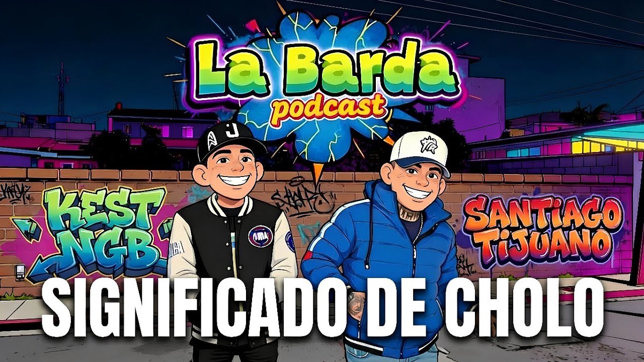 La Barda ep. 10 | Significado de cholo 