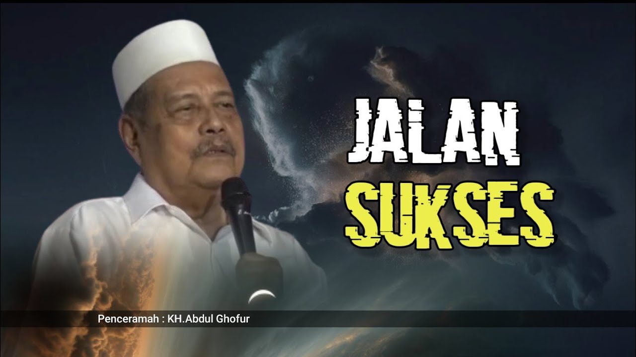 Jalan Sukses | KH.Abdul Ghofur