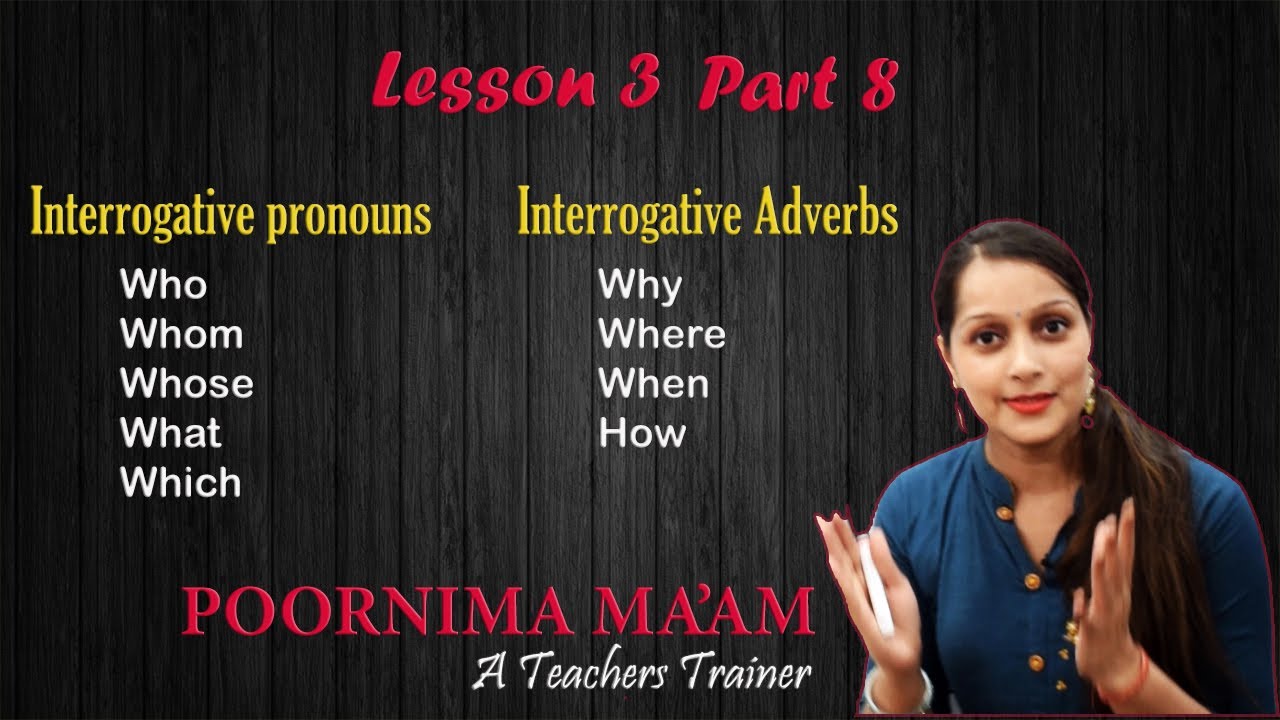 Interrogative Pronouns ( L 3 : P 8 )