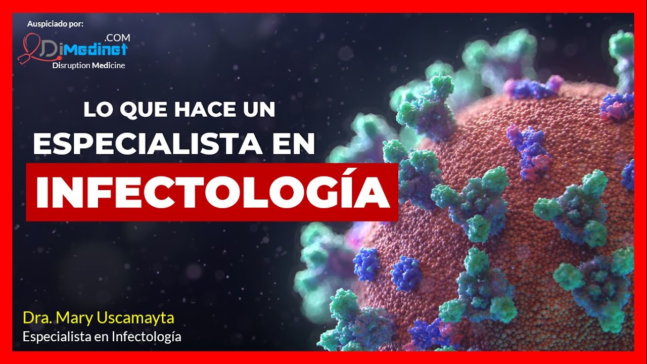 🔴&iquest;Que estudia la INFECTOLOG&Iacute;A? &iquest;Que ENFERMEDADES ATIENDE? | ►Dra. Mary Uscamayta