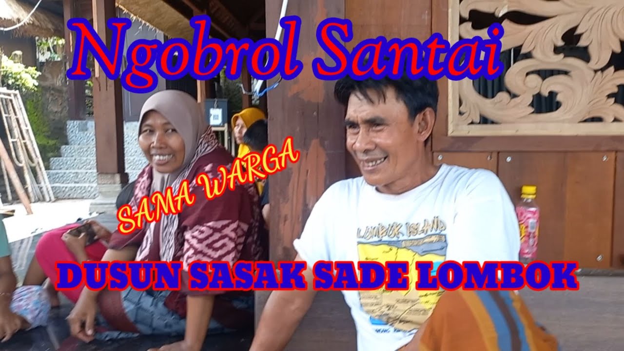 Ngobrol santai warga sade ntb lombok