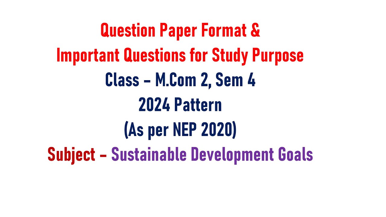 Mcom 2, Sem 4 - Sustainable Development Goals - Question Paper Format & Important Question